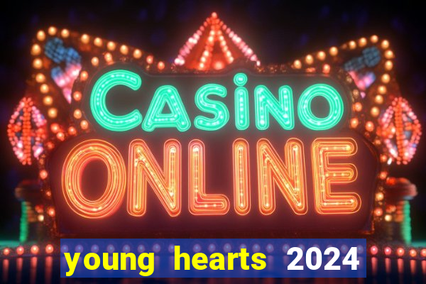 young hearts 2024 onde assistir